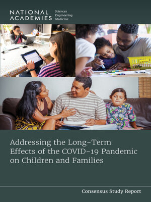 cover image of Addressing the Long-Term Effects of the COVID-19 Pandemic on Children and Families